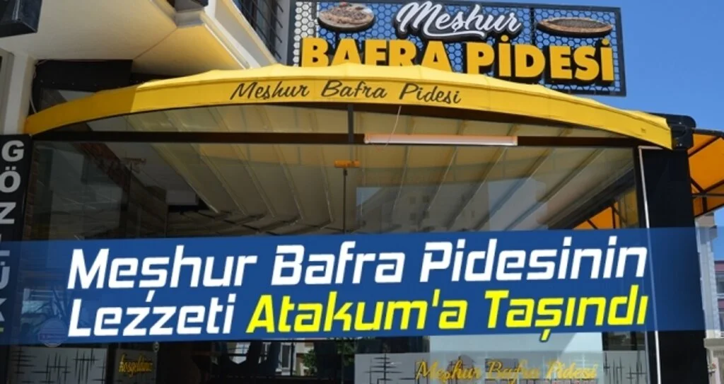 Meşhur Bafra Pidesinin Lezzeti Atakum'a Taşındı