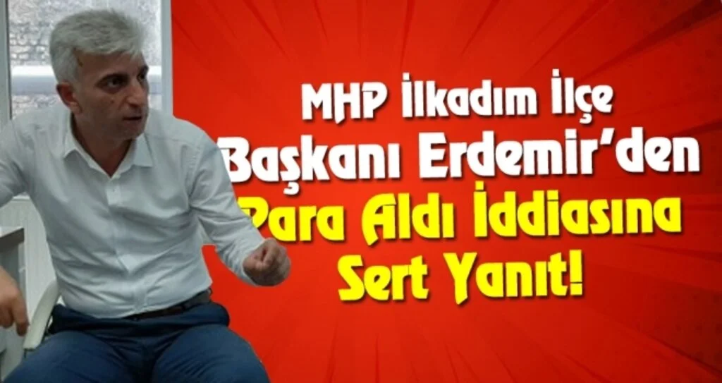 MHP İlkadım İlçe Başkanından Para Aldı İddiasına Sert Yanıt!