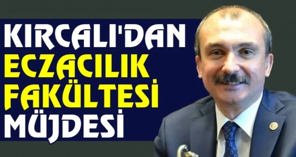 Milletvekili Kırcalı'dan Eczacılık Fakültesi müjdesi