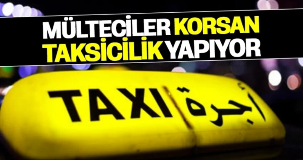 Mülteciler korsan taksicilik yapıyor