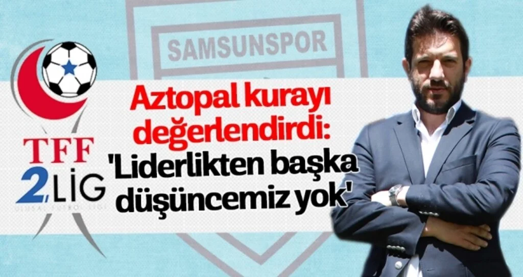 Mustafa Aztopal kurayı değerlendirdi: 'Liderlikten başka düşüncemiz yok'
