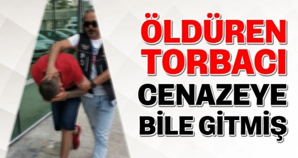 Öldüren Torbacı Cenazeye Bile Gitmiş 