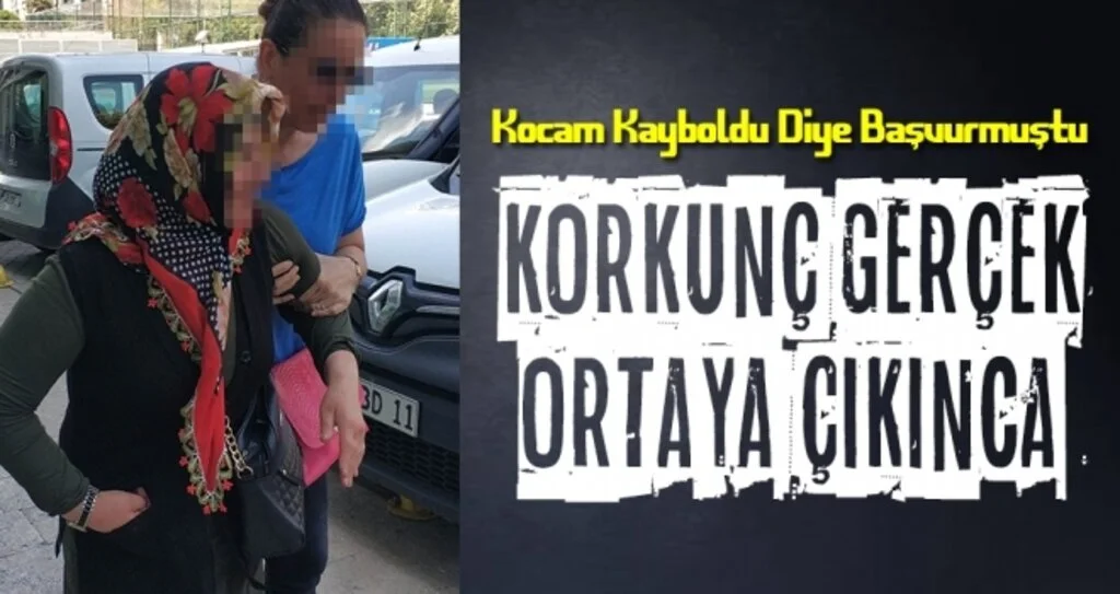 Önce Kocasını Öldürttü Sonra Kayıp Başvurusu Yaptı! Mahkeme Acımadı