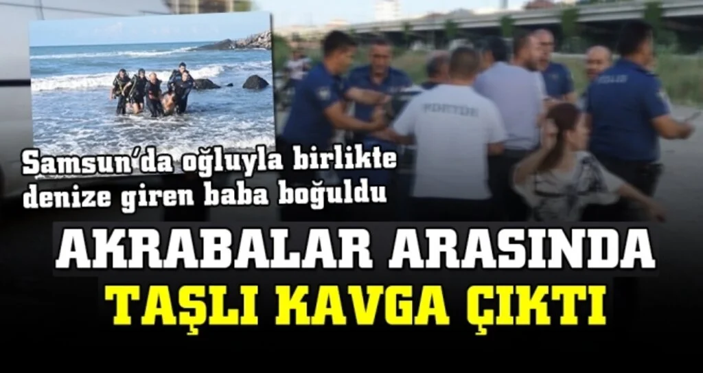 'Rip akıntısı' bir  can daha aldı! Akrabalar Arasında Kavga Çıktı