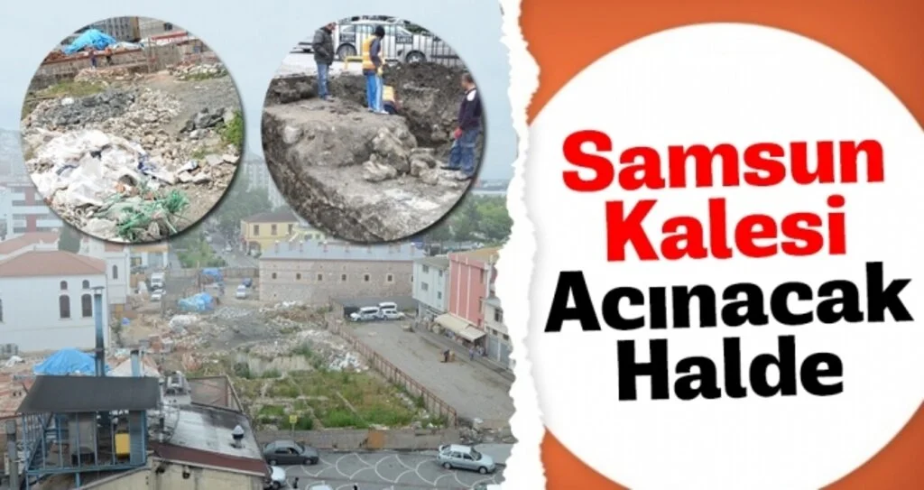 Samsun Kalesi Acınacak Halde