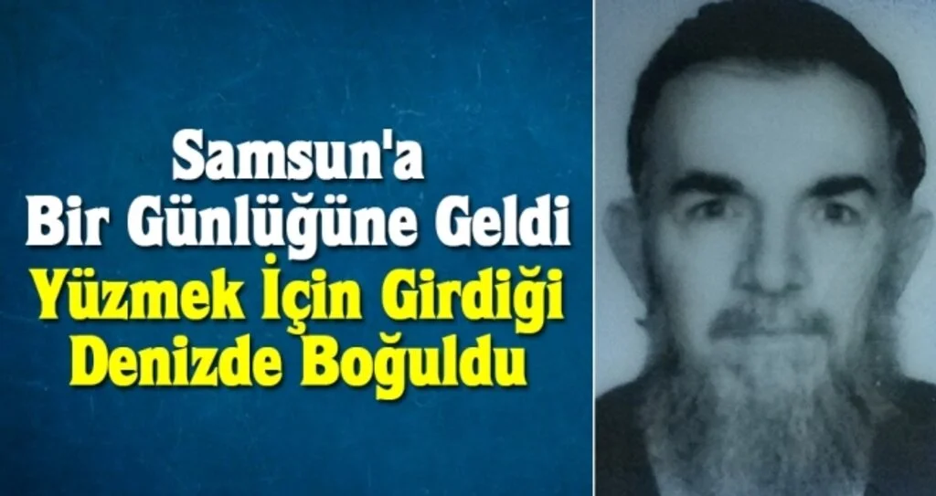 Samsun'a Bir Günlüğüne Geldi Yüzmek İçin Girdiği Denizde Boğuldu