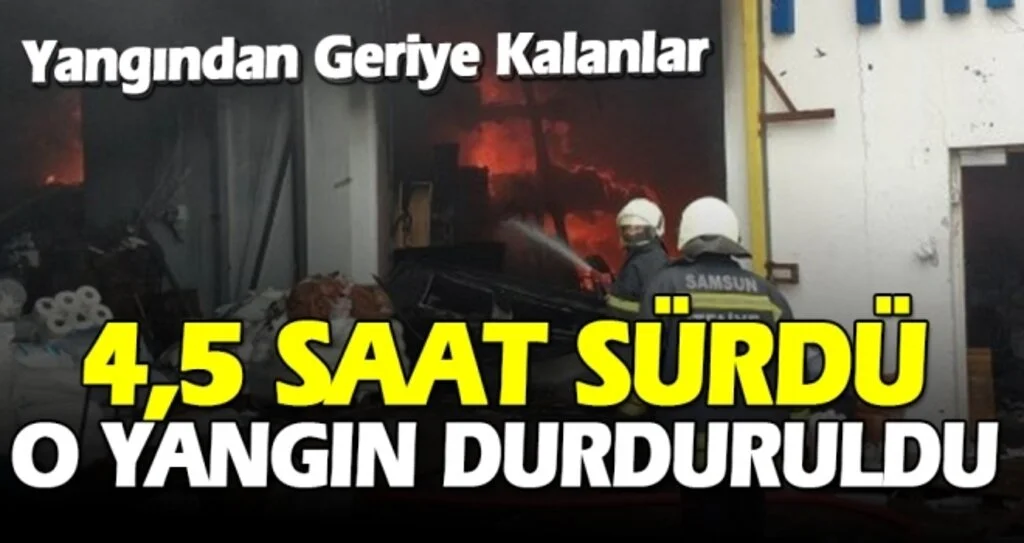 Samsun'da Çıkan Yangın 4,5 Saatte Söndürüldü!