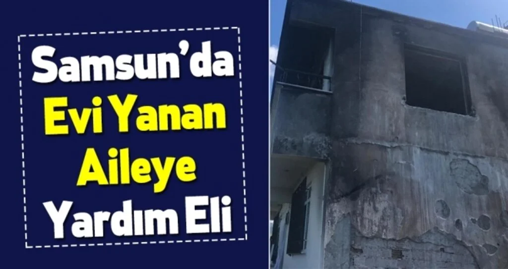 Samsun'da Evi Yanan Aileye Yardım Eli!