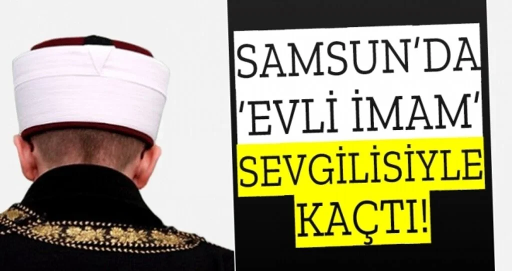 Samsun'da Evli İmam Sevgilisiyle Kaçtı!
