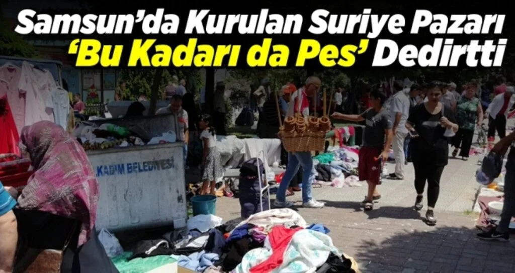 Samsun'da Kurulan Suriye Pazarı 'Bu Kadarı da Pes' Dedirtti