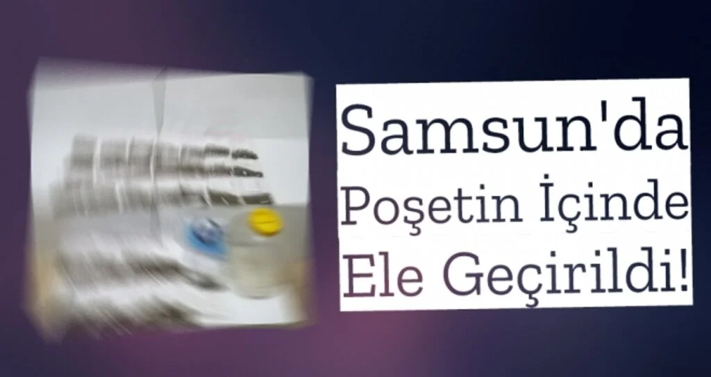 Samsun'da Poşetin İçinde Ele Geçirildi!
