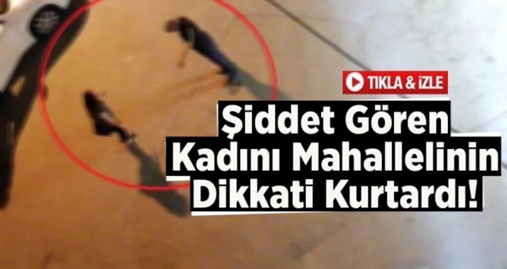 Samsun'da Şiddet Gören Kadını Mahallelinin Dikkati Kurtardı!