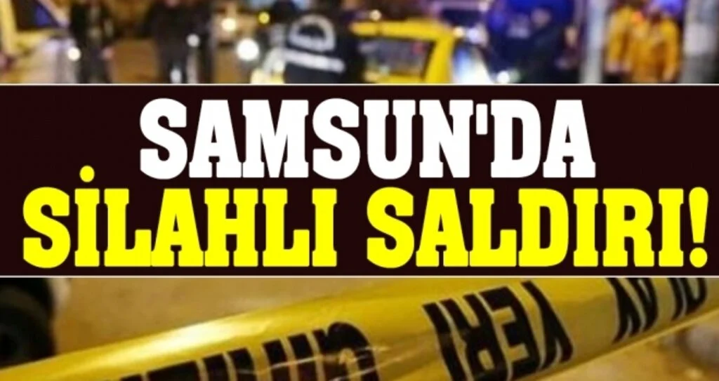Samsun'da Silahlı Saldırı:1 Yaralı