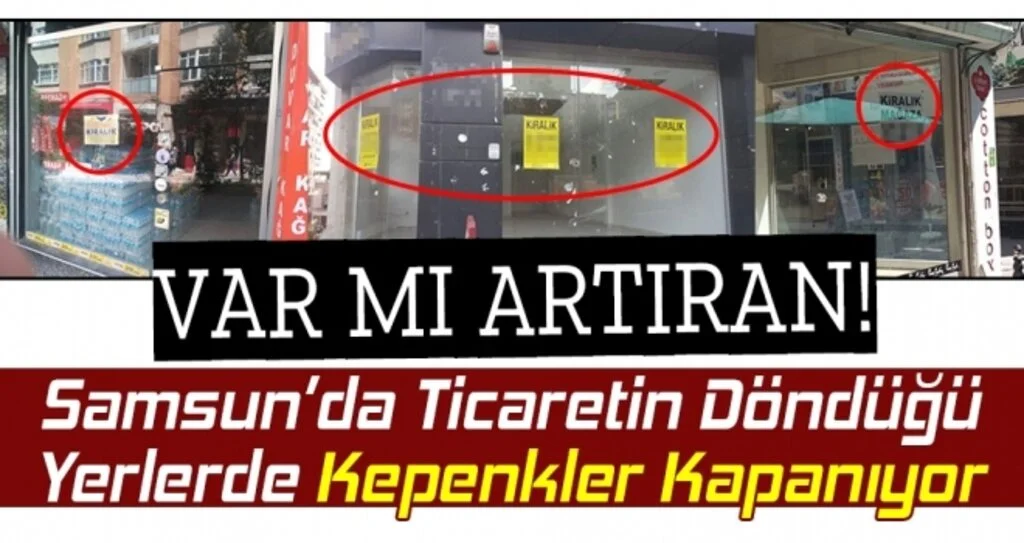 Samsun'da Ticaretin Döndüğü Yerlerde Kepenkler Kapanıyor!
