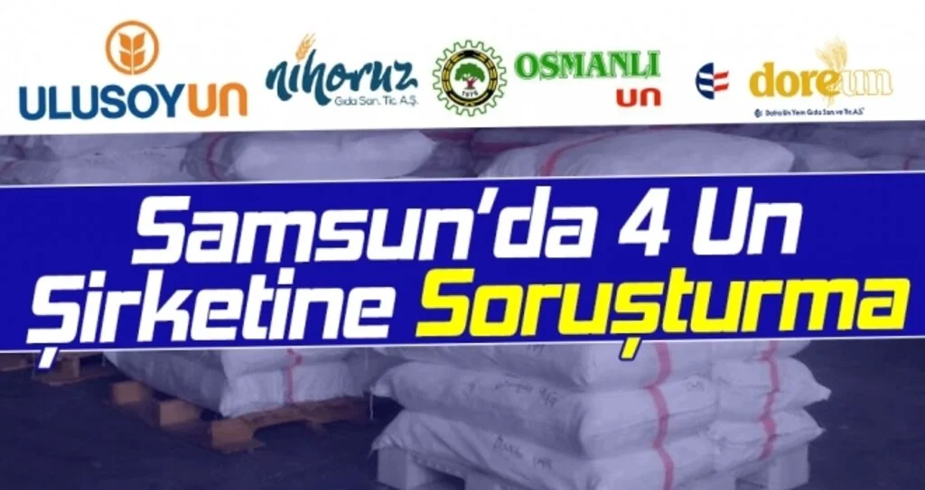 Samsun'da Un Şirketlerine Soruşturma Açıldı