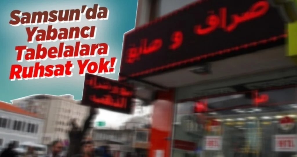 Samsun'da Yabancı Tabelalara Ruhsat Yok!