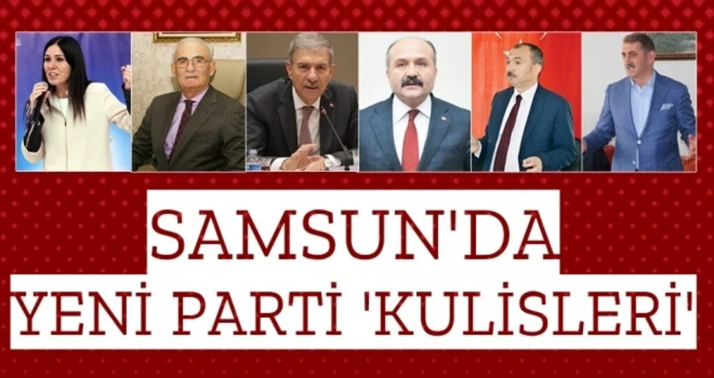 Samsun'da Yeni Parti 'Kulisleri'