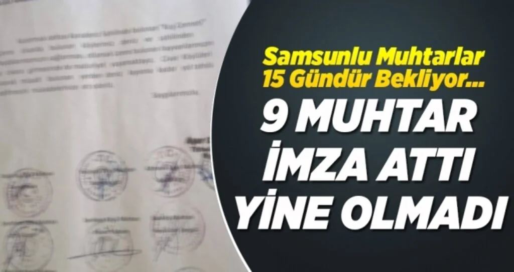 Samsunlu 9 Muhtar İmza Attı Yine Olmadı