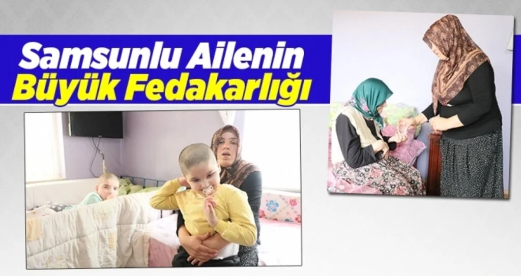 Samsunlu Ailenin Büyük Fedakarlığı