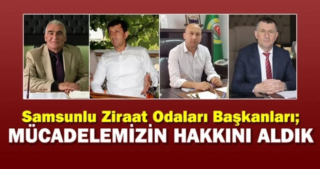 Samsunlu Ziraat Odaları Başkanları; Mücadelemizin hakkını aldık