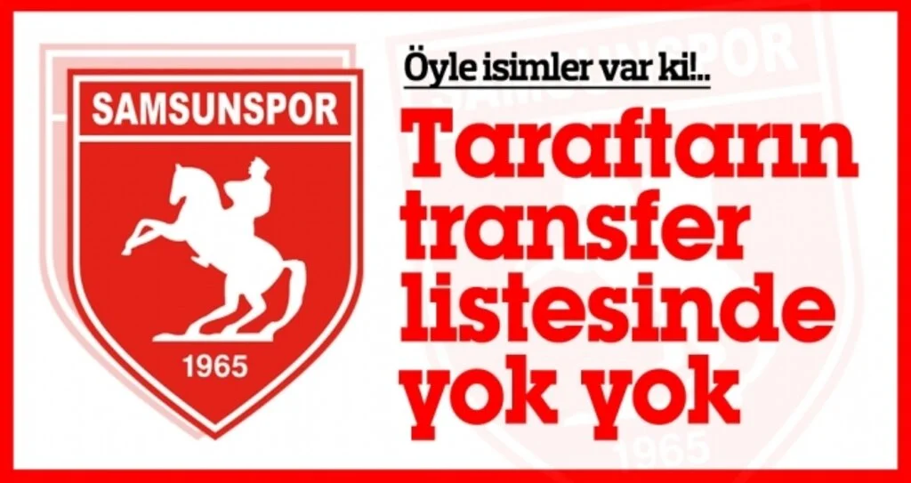 Samsunspor | Taraftarın Transfer Listesinde Yok Yok