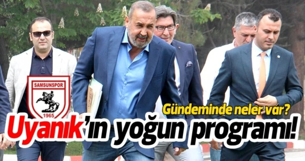 Samsunspor Başkanı İsmail Uyanık'ın yoğun gündemi