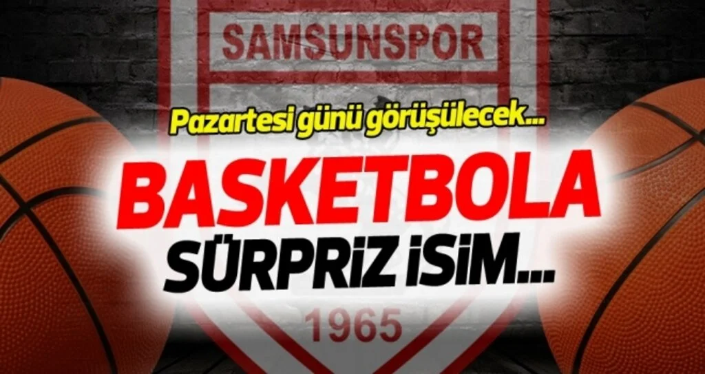Samsunspor Basketbol'a sürpriz isim