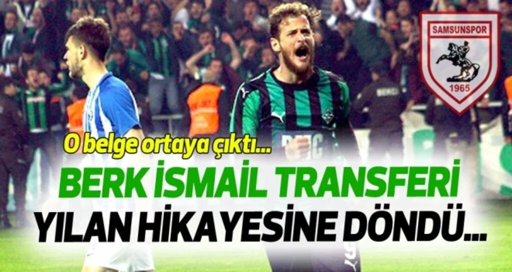 Samsunspor Haberleri | Berk İsmail transferi yılan hikayesine döndü