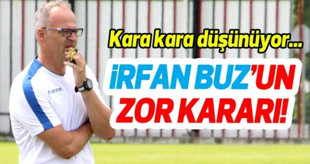 Samsunspor Teknik Direktörü İrfan Buz'un zor kararı
