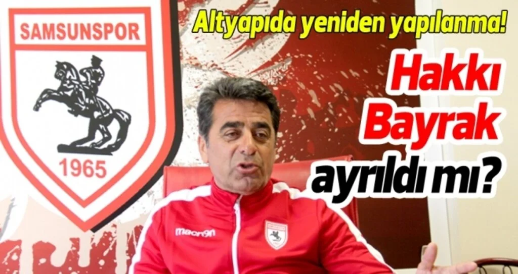 Samsunspor'da Hakkı Bayrak belirsizliği