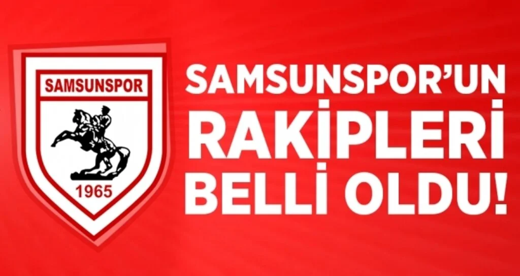 Samsunspor'un Rakipleri Belli Oldu!