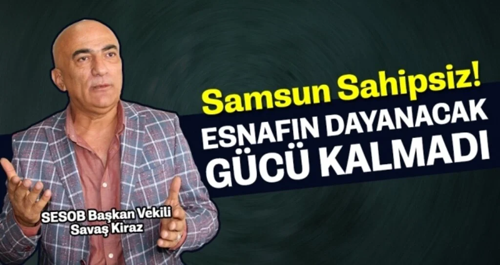 Savaş Kiraz: Esnafın Dayanacak Gücü Kalmadı