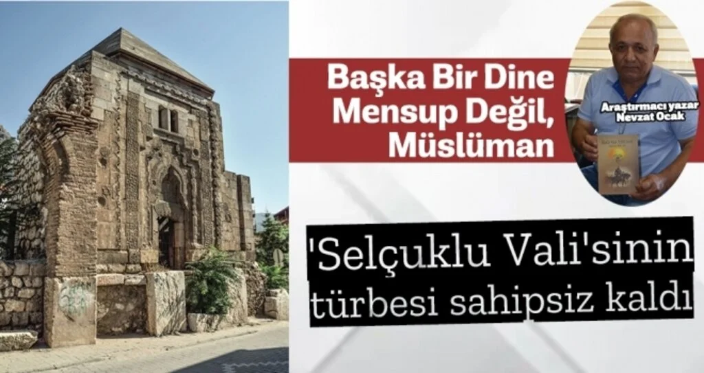 'Selçuklu Vali'sinin Türbesi Sahipsiz Kaldı
