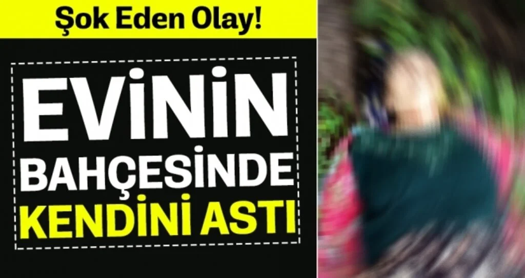 Şok Eden Olay! Evinin Bahçesinde Kendisini Astı