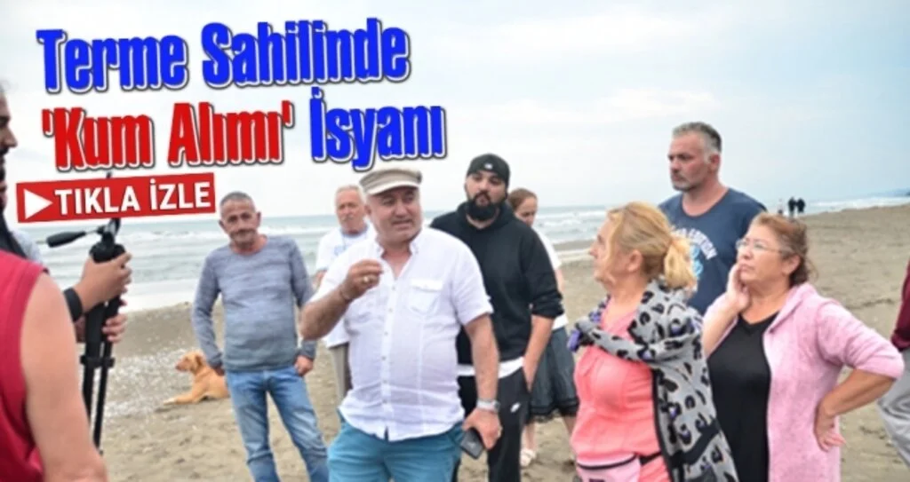 Terme Sahilinde  'Kum Alımı' İsyanı