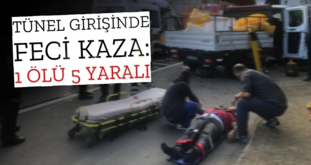Tünel girişinde kaza: 1 ölü 5 Yaralı