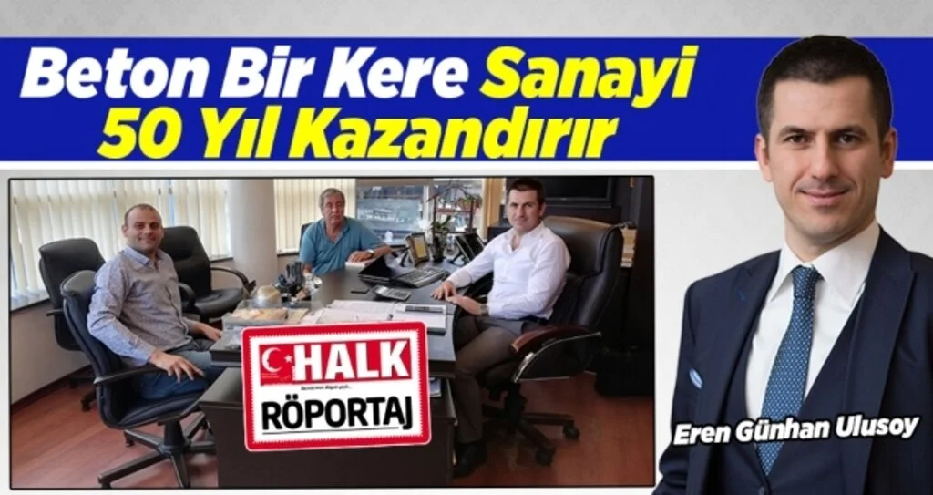 Ulusoy: 'Beton bir kere sanayi 50 yıl kazandırır'