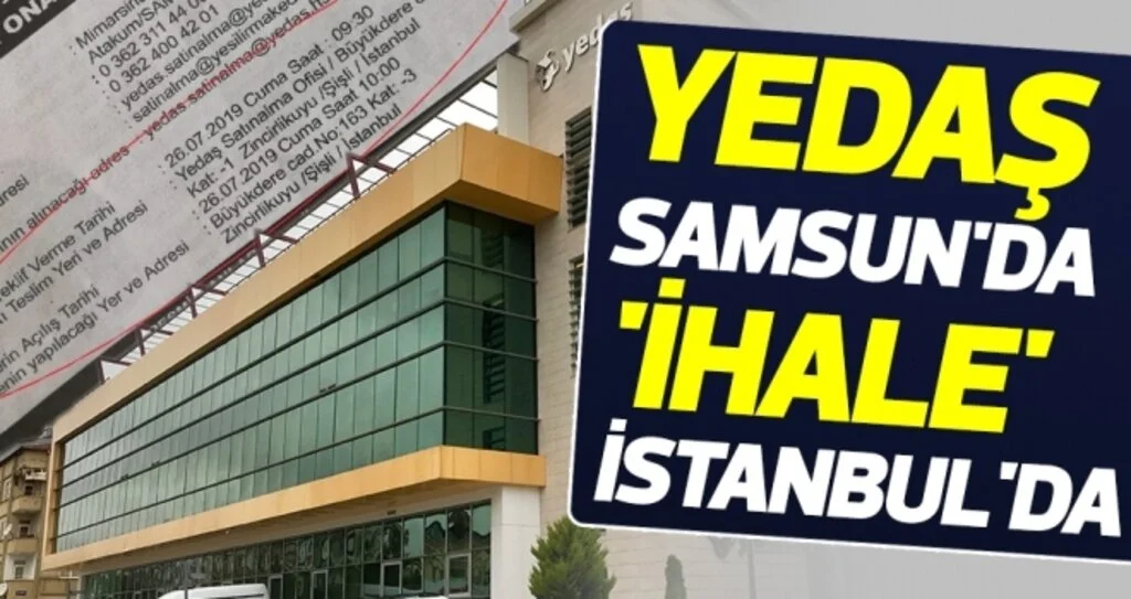YEDAŞ Samsun'da 'İhale' İstanbul'da 