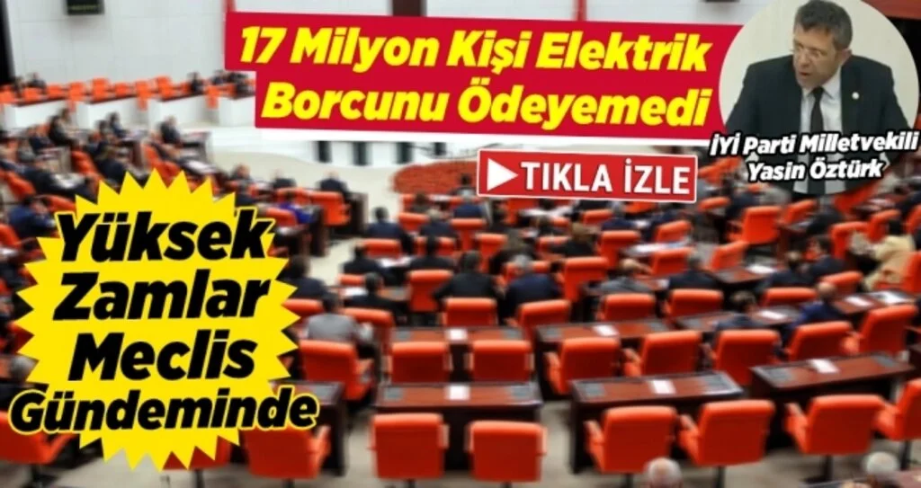 Yüksek Zamlar Meclis Gündeminde '17 Milyon Kişi Elektrik Borcunu Ödeyemedi'