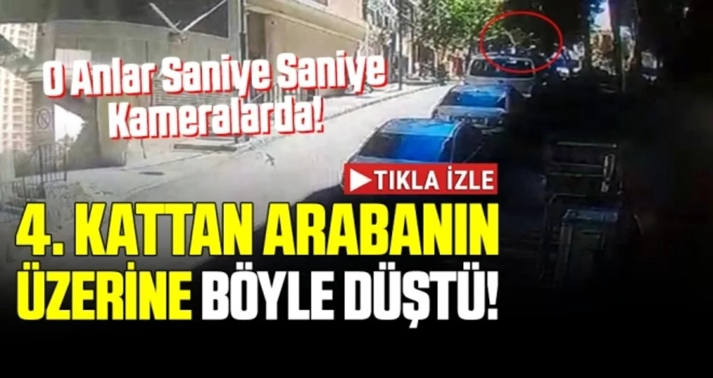 4. kattan arabanın üzerine böyle düştü