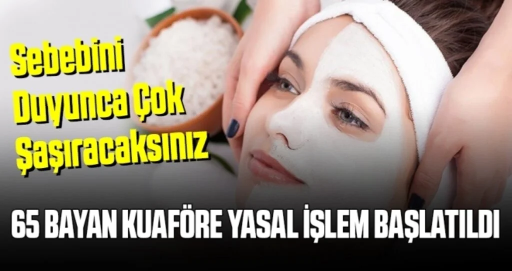 65 Bayan Kuaföre Yasal İşlem Başlatıldı