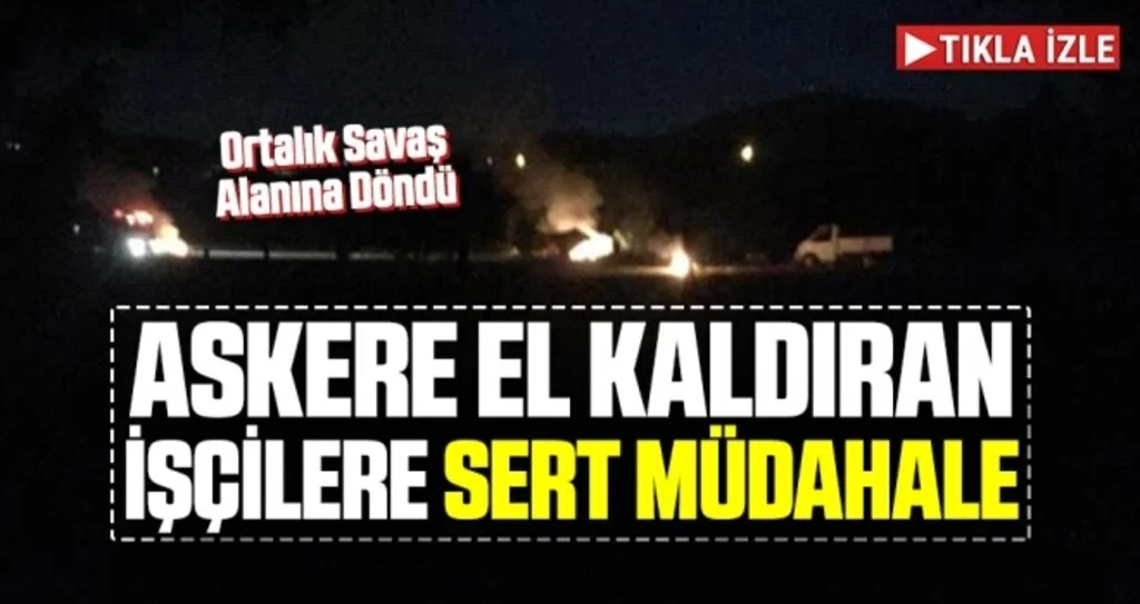 Askere el kaldıran işçilere sert müdahale!