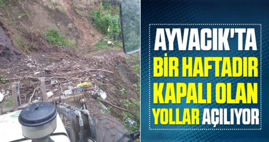 Ayvacık'ta bir haftadır kapalı olan yollar açılıyor