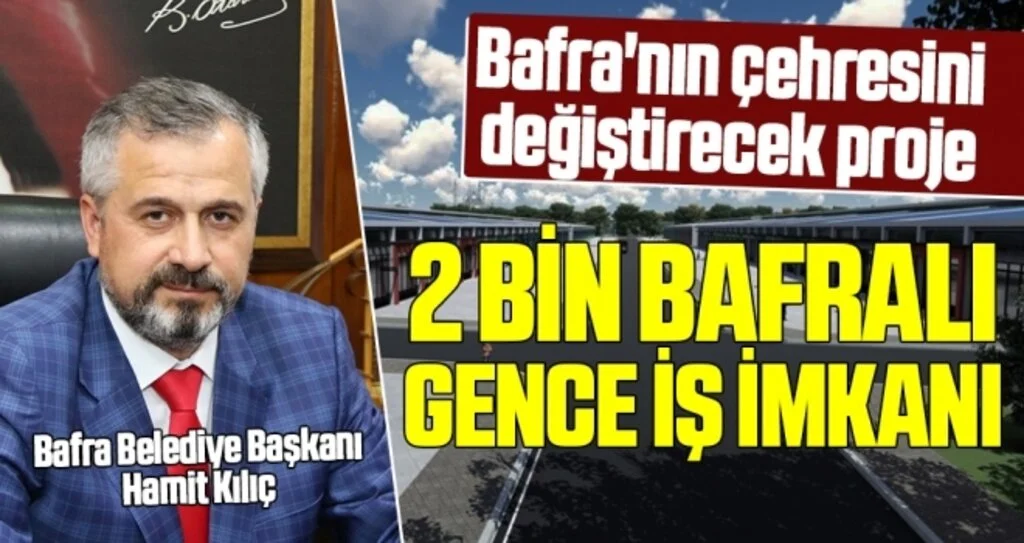 Bafra'nın çehresini değiştirecek proje