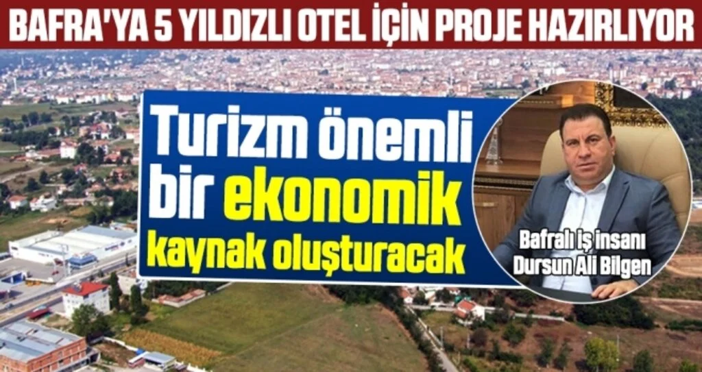 Bafra'ya 5 yıldızlı otel için proje hazırlıyor