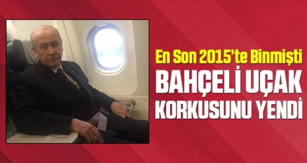 Bahçeli, uçak korkusunu yendi