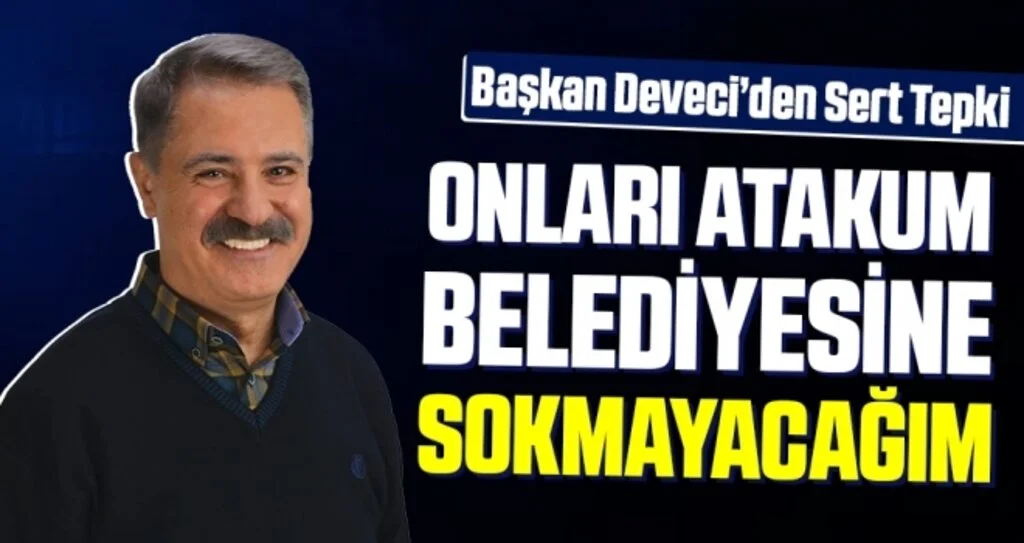 Başkan Cemil Deveci: Onları Atakum Belediyesi'ne Sokmayacağım