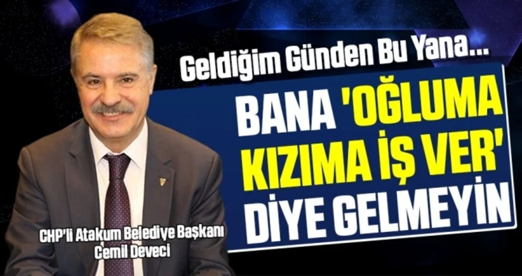 Başkan Deveci: Bana 'oğluma kızıma iş ver' diye gelmeyin