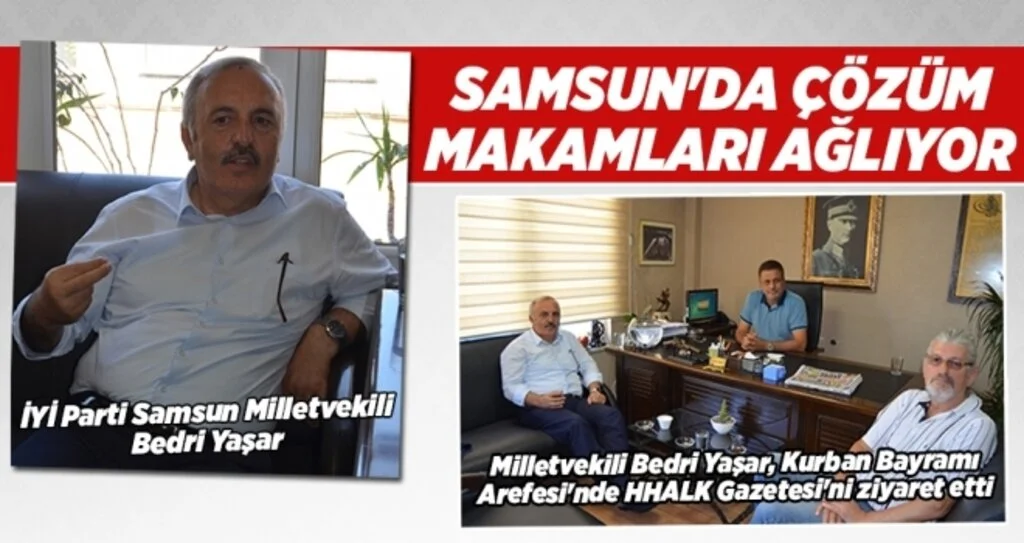 Bedri Yaşar: Samsun'da Çözüm Makamları ağlıyor!