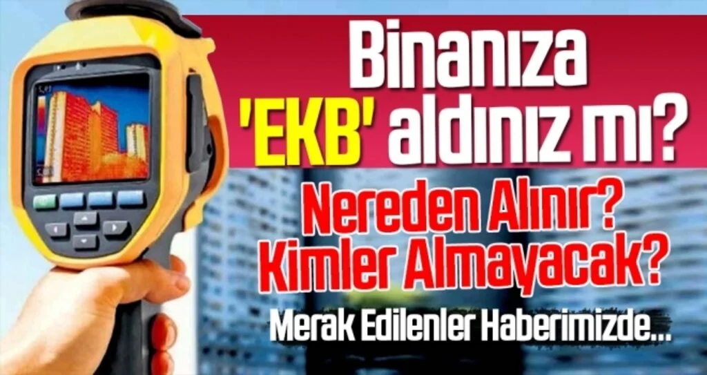 Binanıza 'EKB' aldınız mı? Nereden Alınır? Kimler Almayacak?